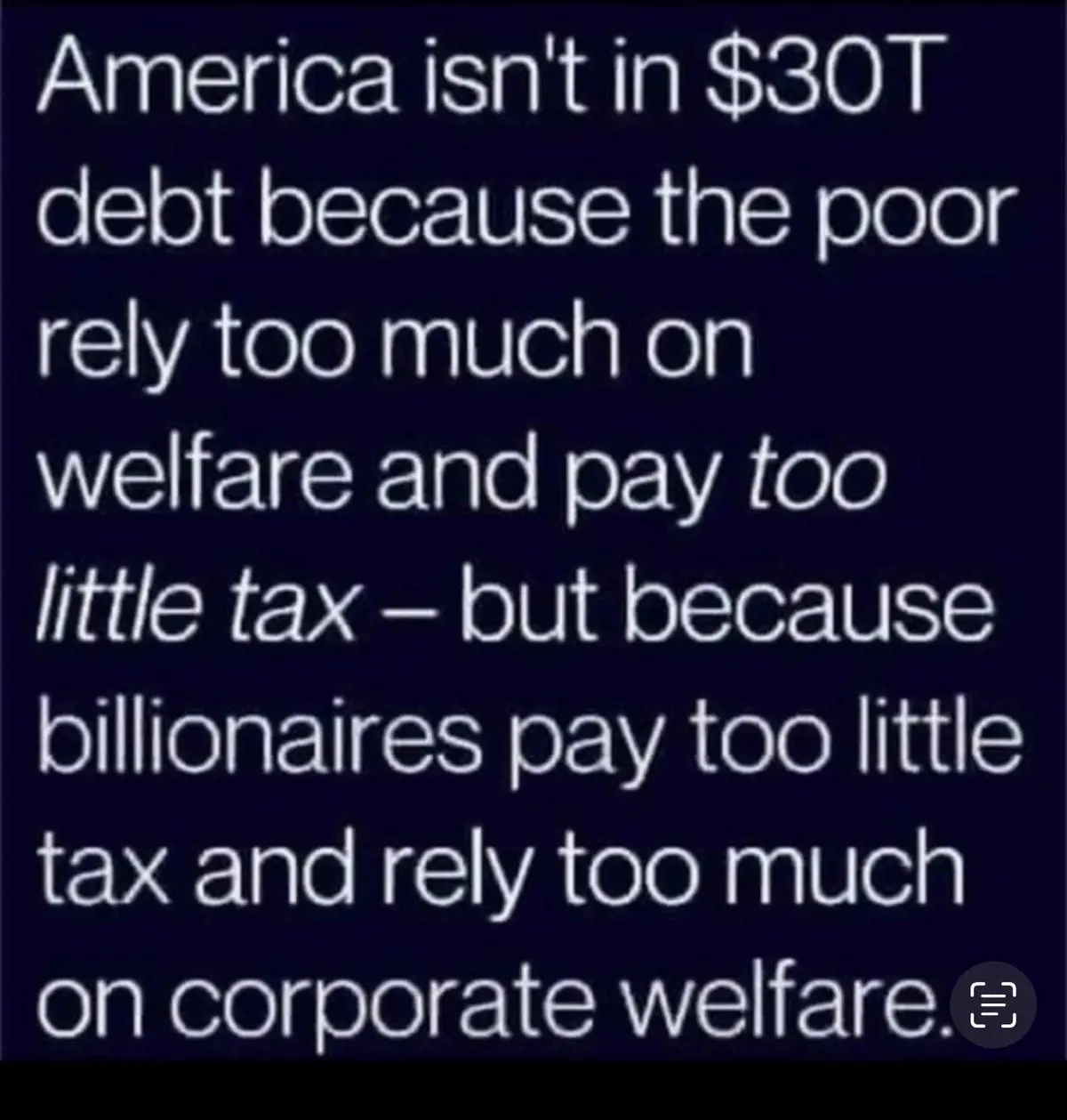 A dark blue background with white text that reads: 'America isn't in $30T debt because the poor rely too much on welfare and…