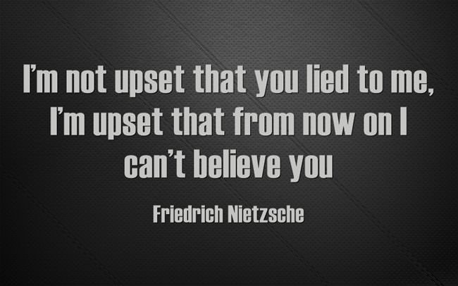 The image displays white text on a dark gray, textured background. The text reads: 'I'm not upset that you lied to me, I'm…