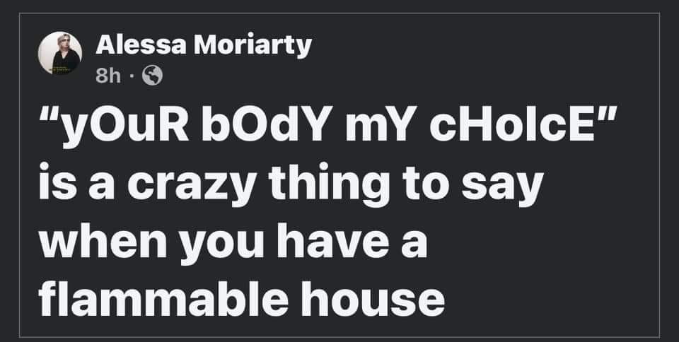 A screenshot of a social media post by Alessa Moriarty, which reads: "yOur bOdY mY cHolcE" is a crazy thing to say when you…