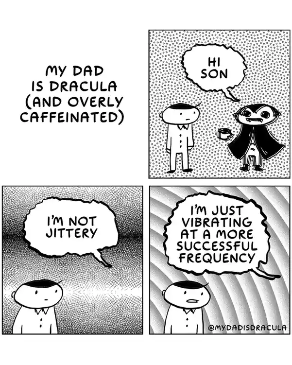 A four-panel comic strip shows a son and his dad, who is depicted as Dracula holding a coffee cup. The dad greets the son…