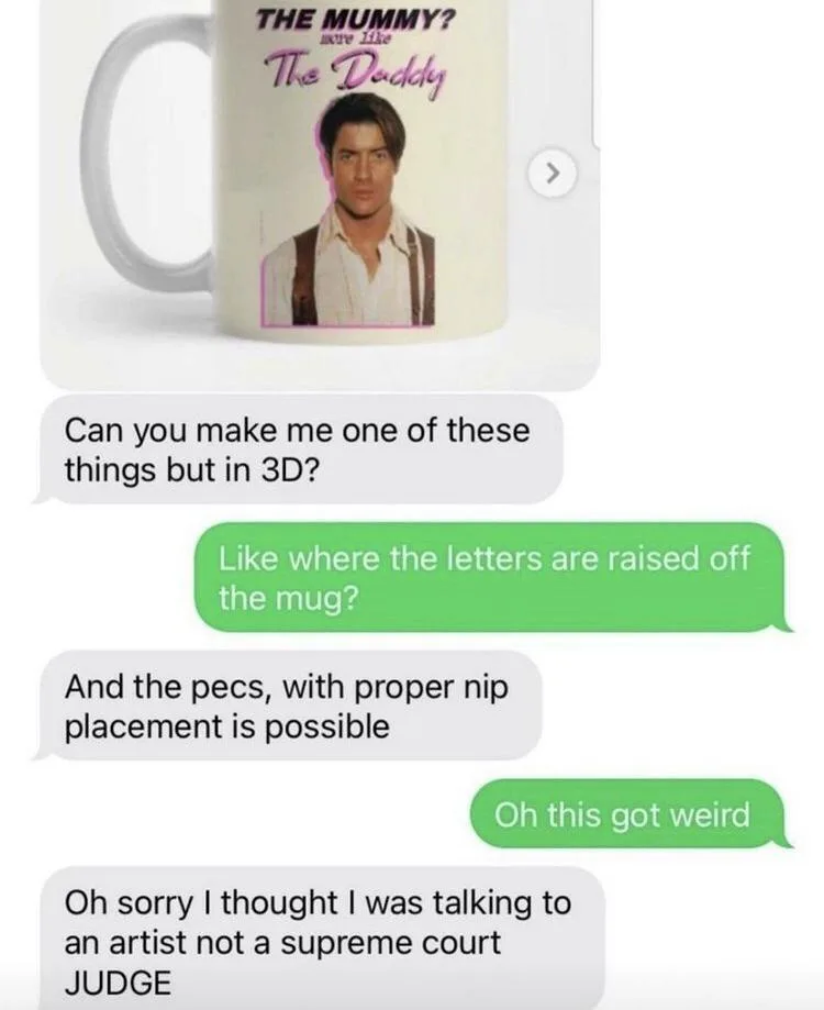 A screenshot of a text conversation where one person asks to make a 3D mug with raised letters and realistic chest and…