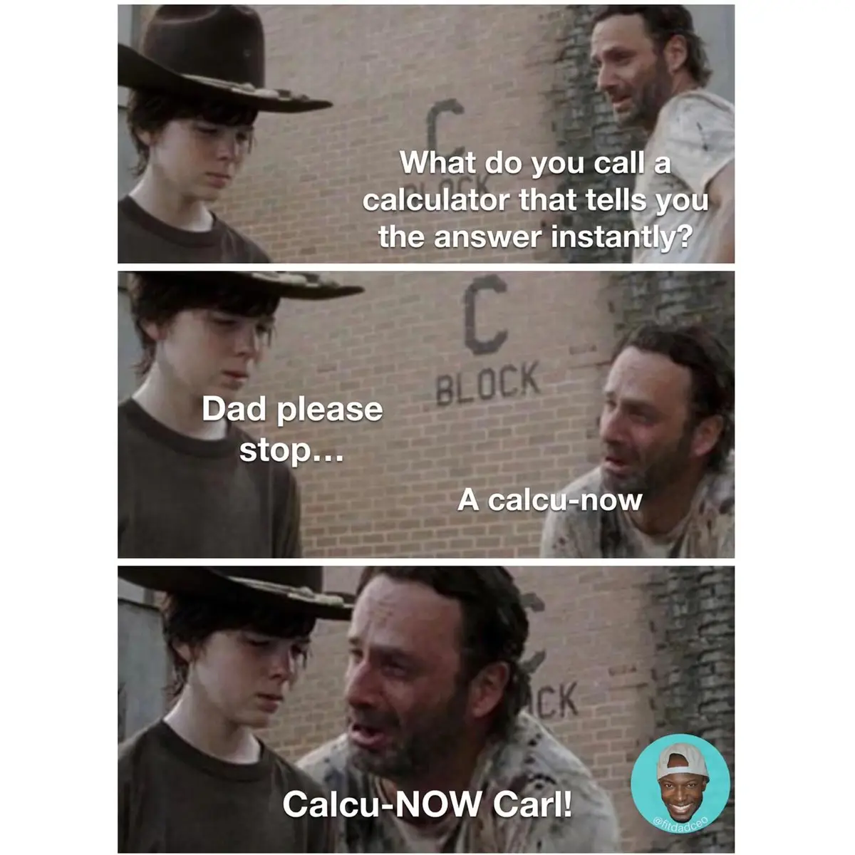A three-panel meme using scenes from The Walking Dead featuring Carl and Rick Grimes. In the first panel, Rick asks Carl a…