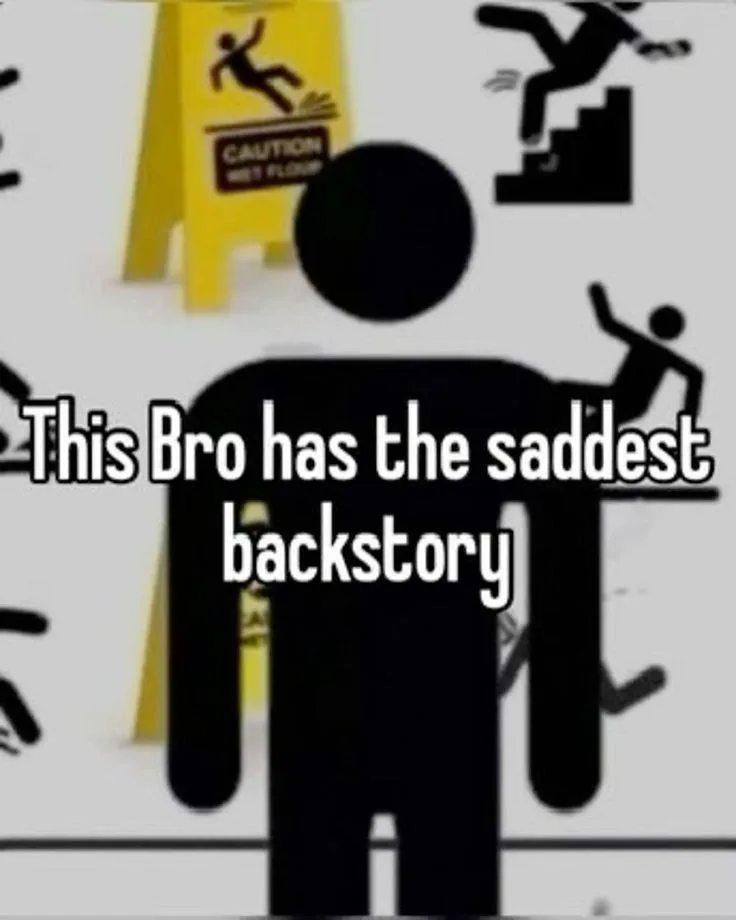 A black stick figure with a large circular head stands in the foreground, overlaid with the text 'This Bro has the saddest…