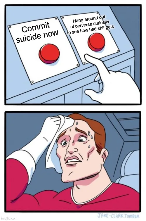 Two panels show a hand hovering over two red buttons labeled 'Commit suicide now' and 'Hang around out of perverse curiosity…