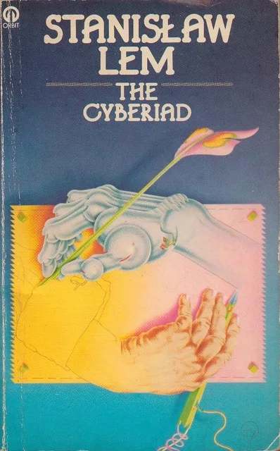 The image shows the cover of Stanislaw Lem's book 'The Cyberiad' published by Orbit. The artwork depicts a robotic hand…