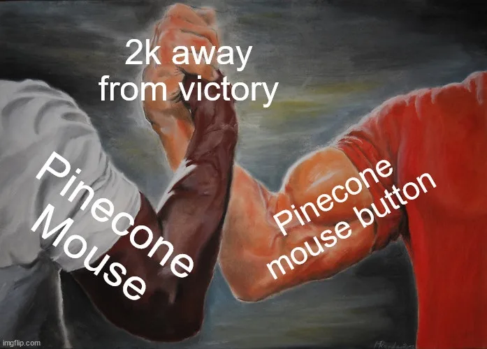 Two muscular arms locked in an arm-wrestling match, one labeled 'Pinecone Mouse' and the other 'Pinecone mouse button', with…