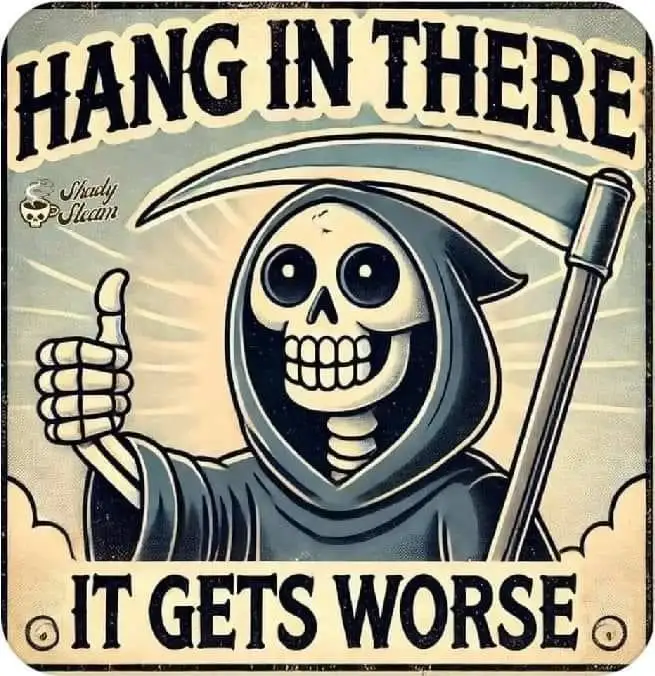 A vintage-style motivational poster features a smiling skeleton, the Grim Reaper, holding a scythe and giving a thumbs-up…
