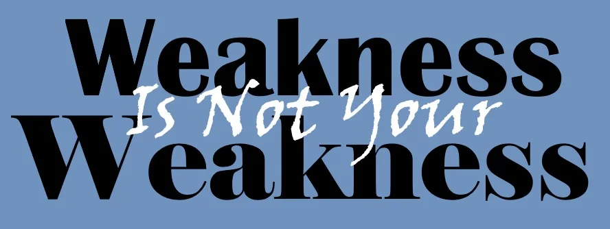 The image displays bold black text on a solid blue background. The word 'Weakness' appears twice, stacked vertically, with…