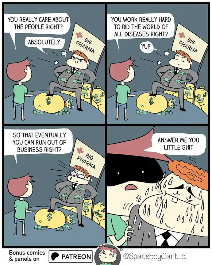 A four-panel comic shows a person questioning a 'Big Pharma' executive about their motives. The executive initially agrees…
