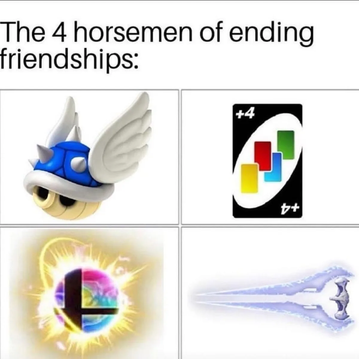 A four-panel meme lists 'The 4 horsemen of ending friendships:' with images of a flying Koopa Troopa shell, a +4 Uno card, a…