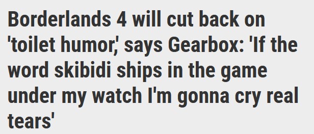 The image displays a plain white background with black text. The text reads: 'Borderlands 4 will cut back on 'toilet humor,'…