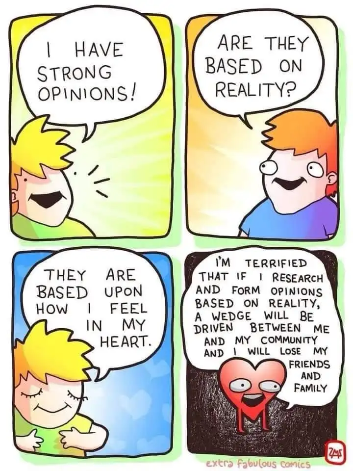 A four-panel comic strip shows a character declaring strong opinions, then being asked if they're based on reality. The…