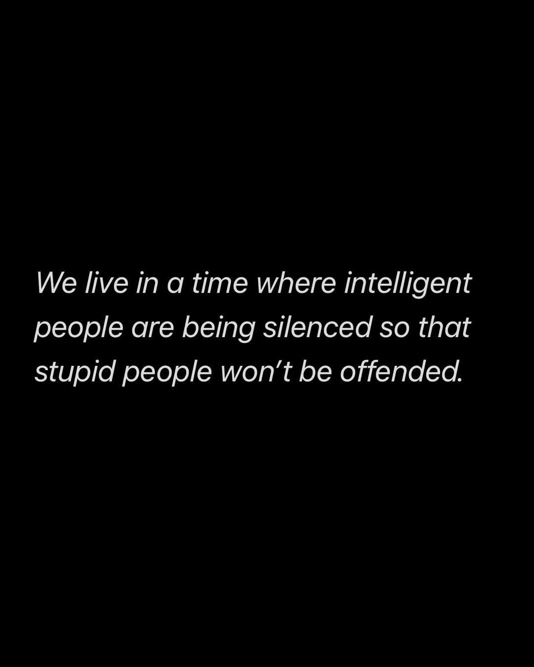 A black background with white text centered that reads: 'We live in a time where intelligent people are being silenced so…