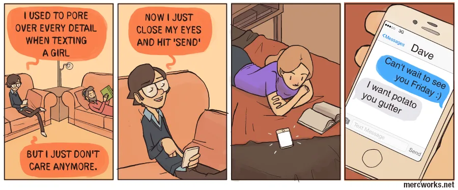 A four-panel comic strip shows a man's evolution in texting a girl: first meticulously crafting messages, then sending them…