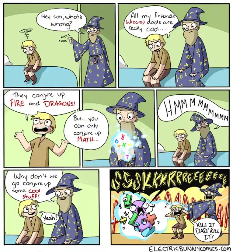 A comic strip shows a wizard dad asking his son what's wrong. The son says all his wizard friends can conjure fire and…