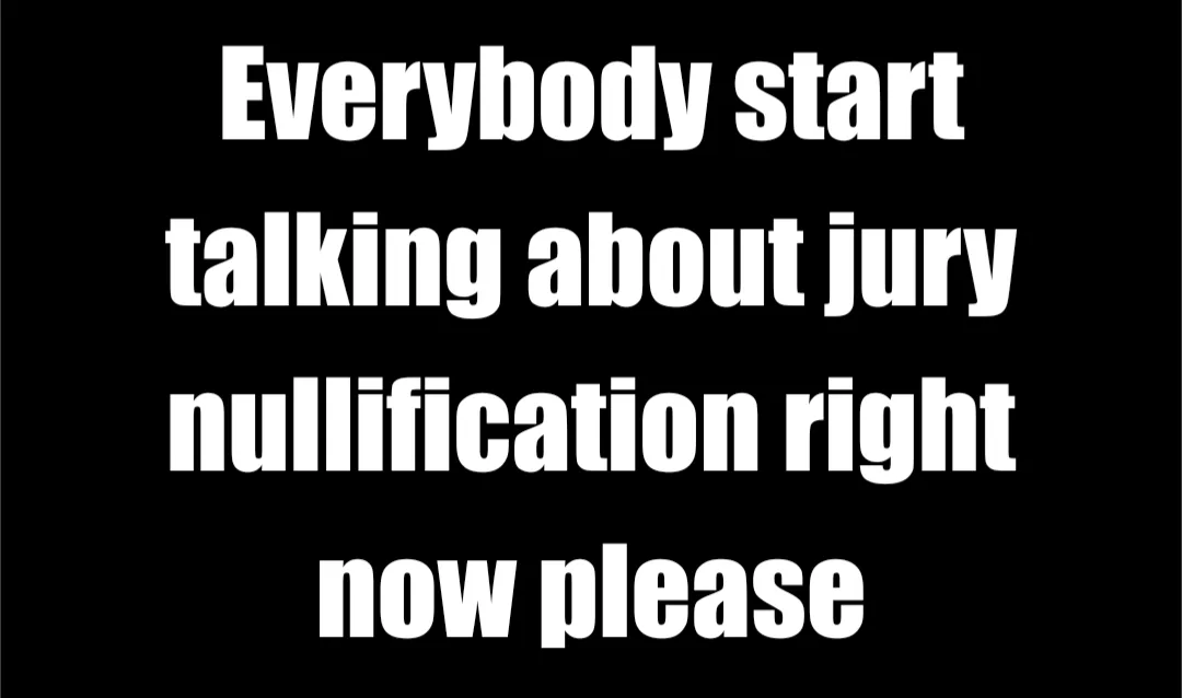 Let's Dive into Jury Nullification Right Now!