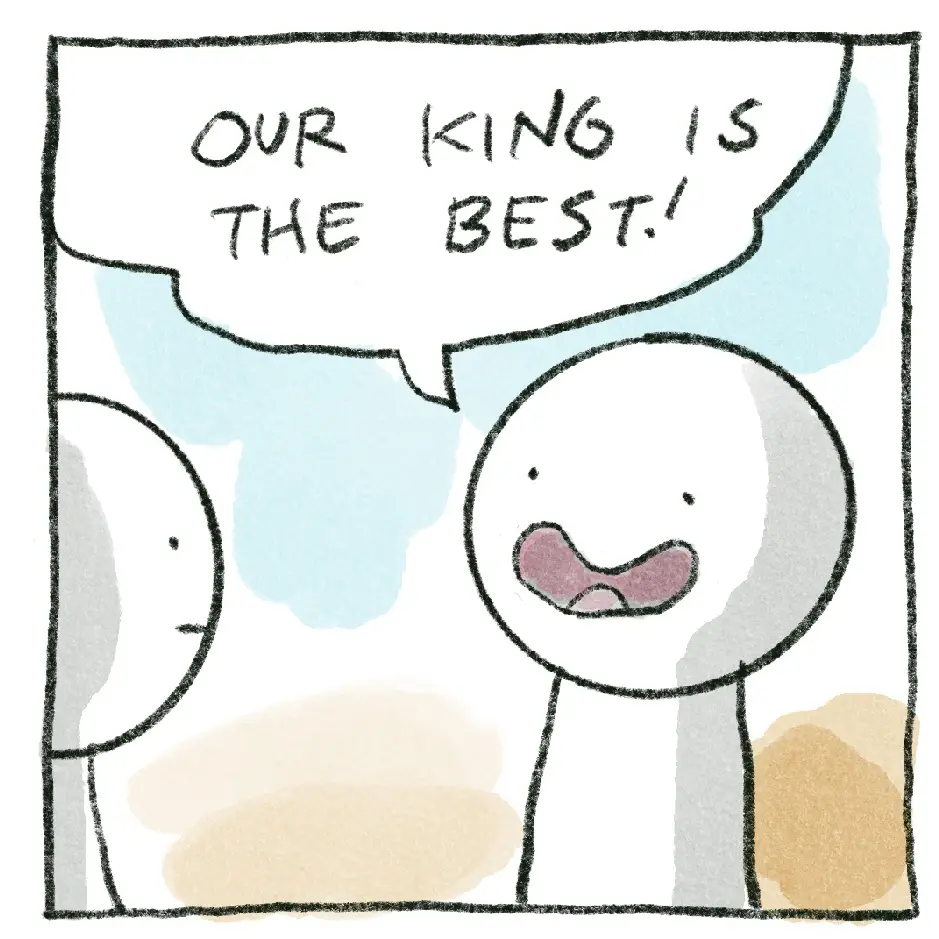 Two minimalist stick-figure characters are shown, one smiling broadly with a speech bubble above them declaring 'OUR KING IS…