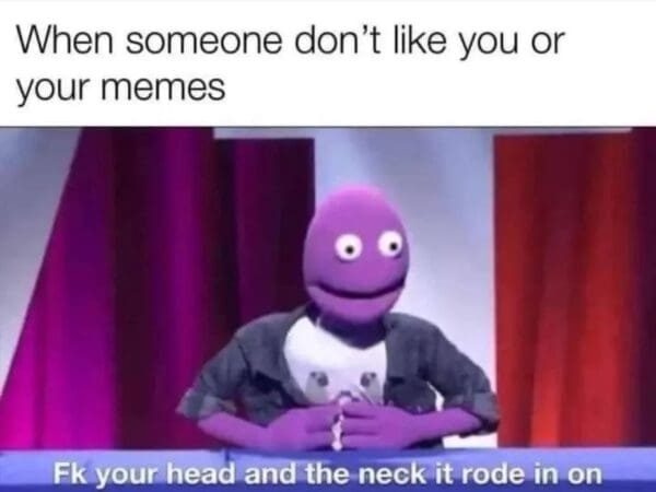 A Big Ol' Meme Dump: Perfect for Passing Time