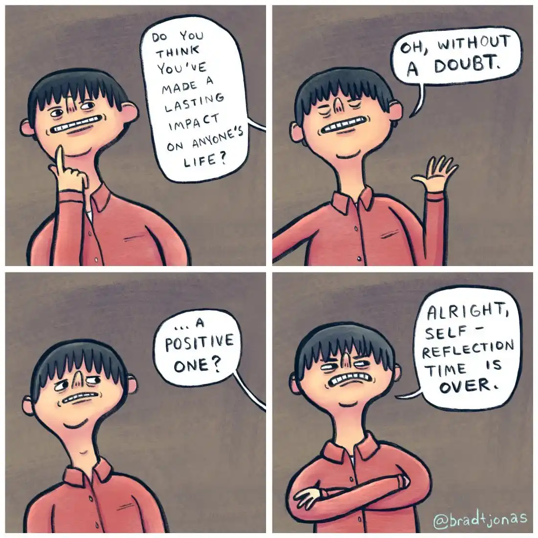 A four-panel comic strip shows a man confidently answering 'yes' to whether he made a lasting impact on anyone's life, then…
