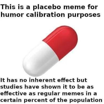 A red-and-white pill is centered on a plain white background. Overlaid text at the top reads 'This is a placebo meme for…