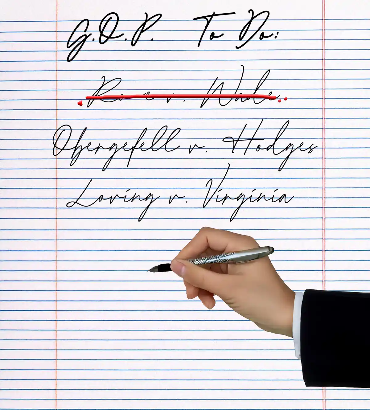 A hand in a suit holds a pen over a lined notebook page titled 'G.O.P. To Do:' with three Supreme Court cases listed. 'Roe…
