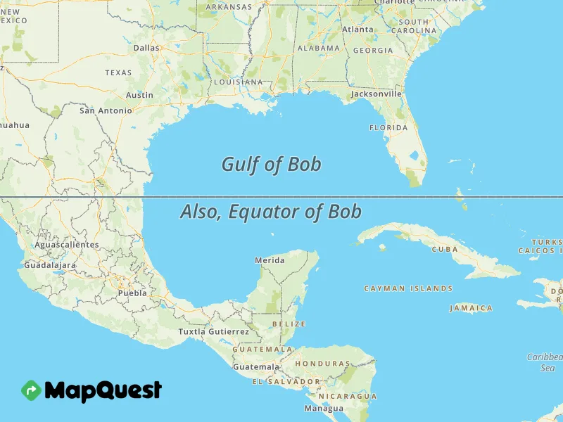 A MapQuest map of the Gulf of Mexico and surrounding areas humorously labeled 'Gulf of Bob' and 'Also, Equator of Bob' with…