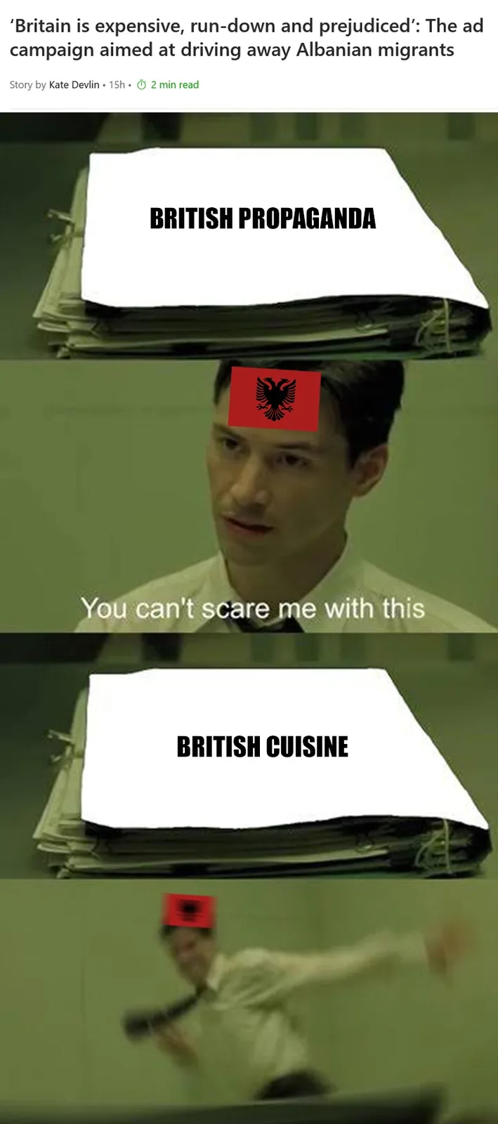 The meme shows a man with an Albanian flag on his head, initially defiantly saying 'You can't scare me with this' while…
