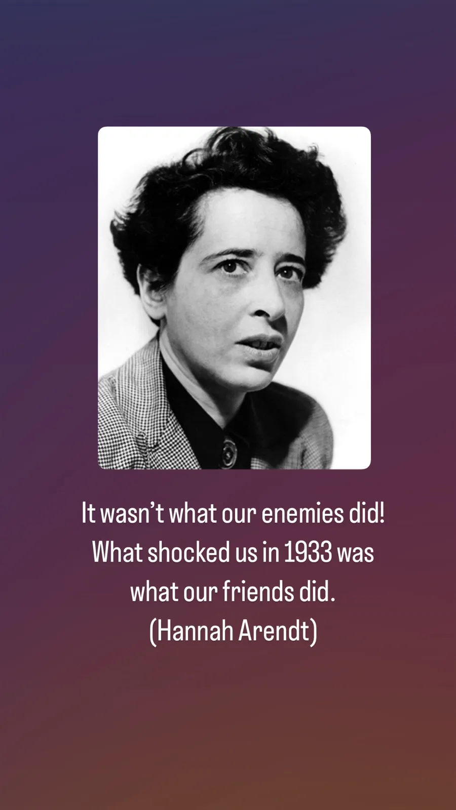 A black-and-white portrait of Hannah Arendt is centered on a purple-to-maroon gradient background. Below the photo, white…