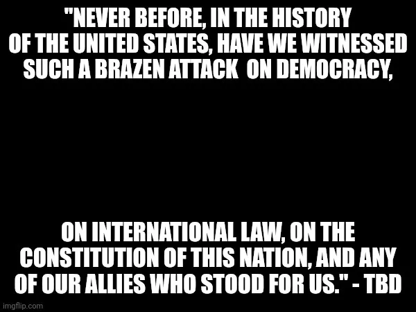 A black background image with large white text quoting a dramatic statement about an attack on democracy, international law…
