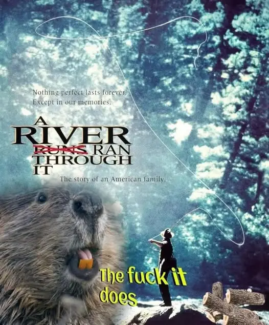 A movie poster for 'A River Runs Through It' is edited to show a beaver holding a small orange object in its mouth, with the…
