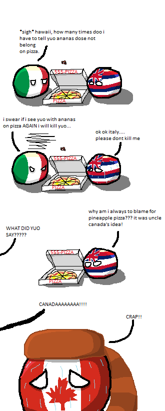 A four-panel comic featuring Italy, Hawaii, and Canada as anthropomorphic country balls. Italy angrily confronts Hawaii over…