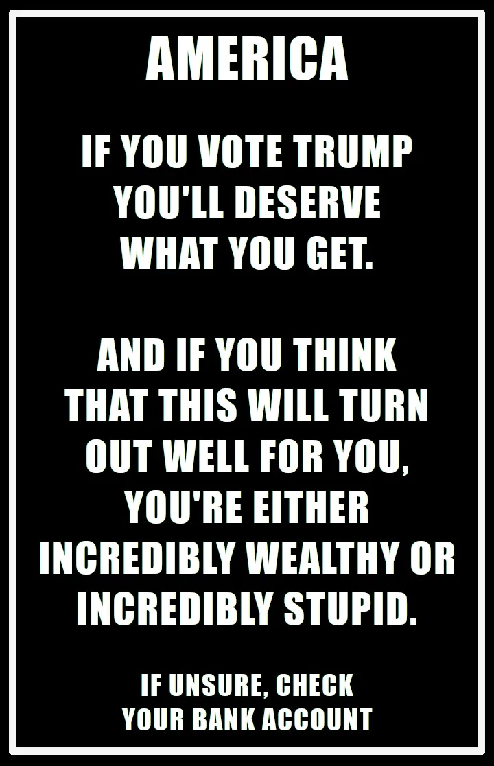 A black background with white bold text presents a satirical message from 'AMERICA' warning voters that supporting Trump…