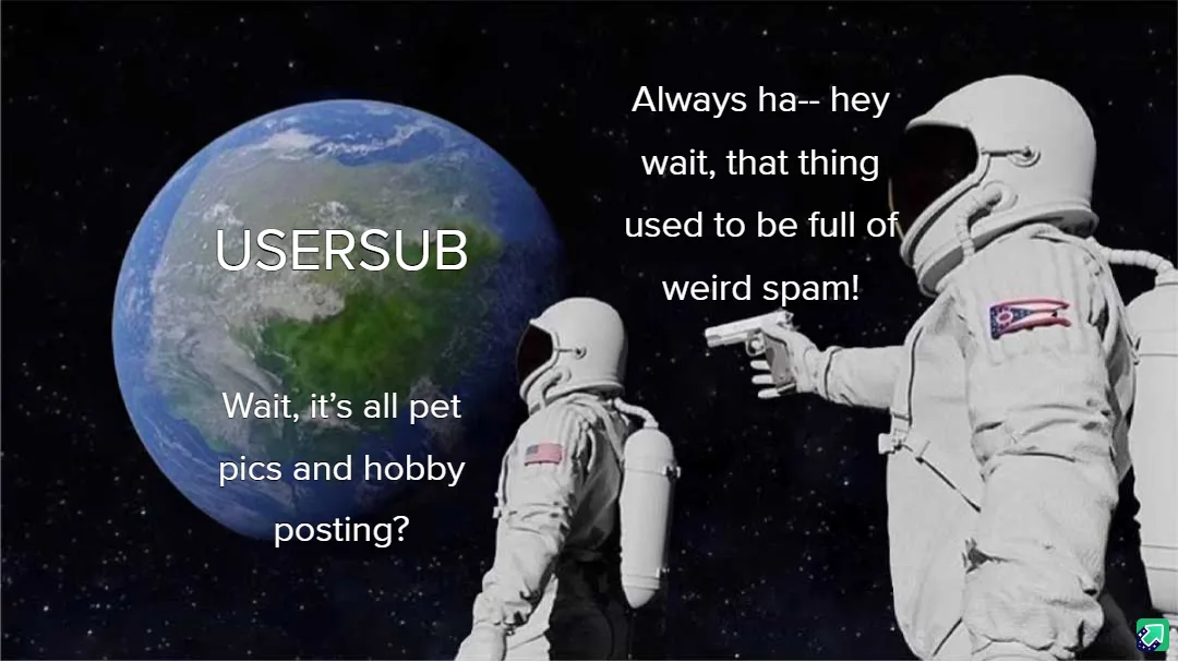 Two astronauts in space look at Earth, which is labeled 'USERSUB'. The astronaut on the right, holding a gun, exclaims about…