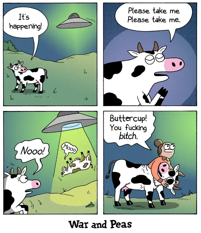 A four-panel comic strip from 'War and Peas' shows a cow spotting a UFO, pleading to be taken away, watching in horror as…