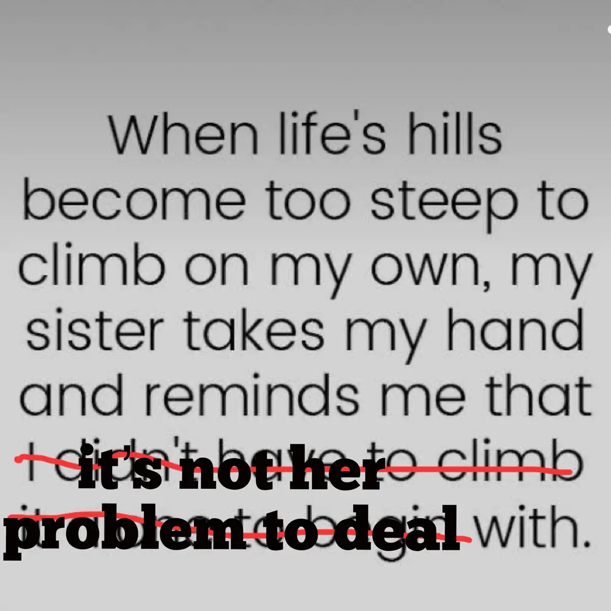 The image displays a poem about a sister helping someone climb life's hills, but the last two lines are crossed out in red…
