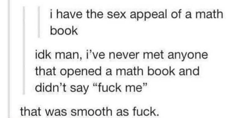 The image displays a screenshot of a text conversation with three messages. The first says 'i have the sex appeal of a math…