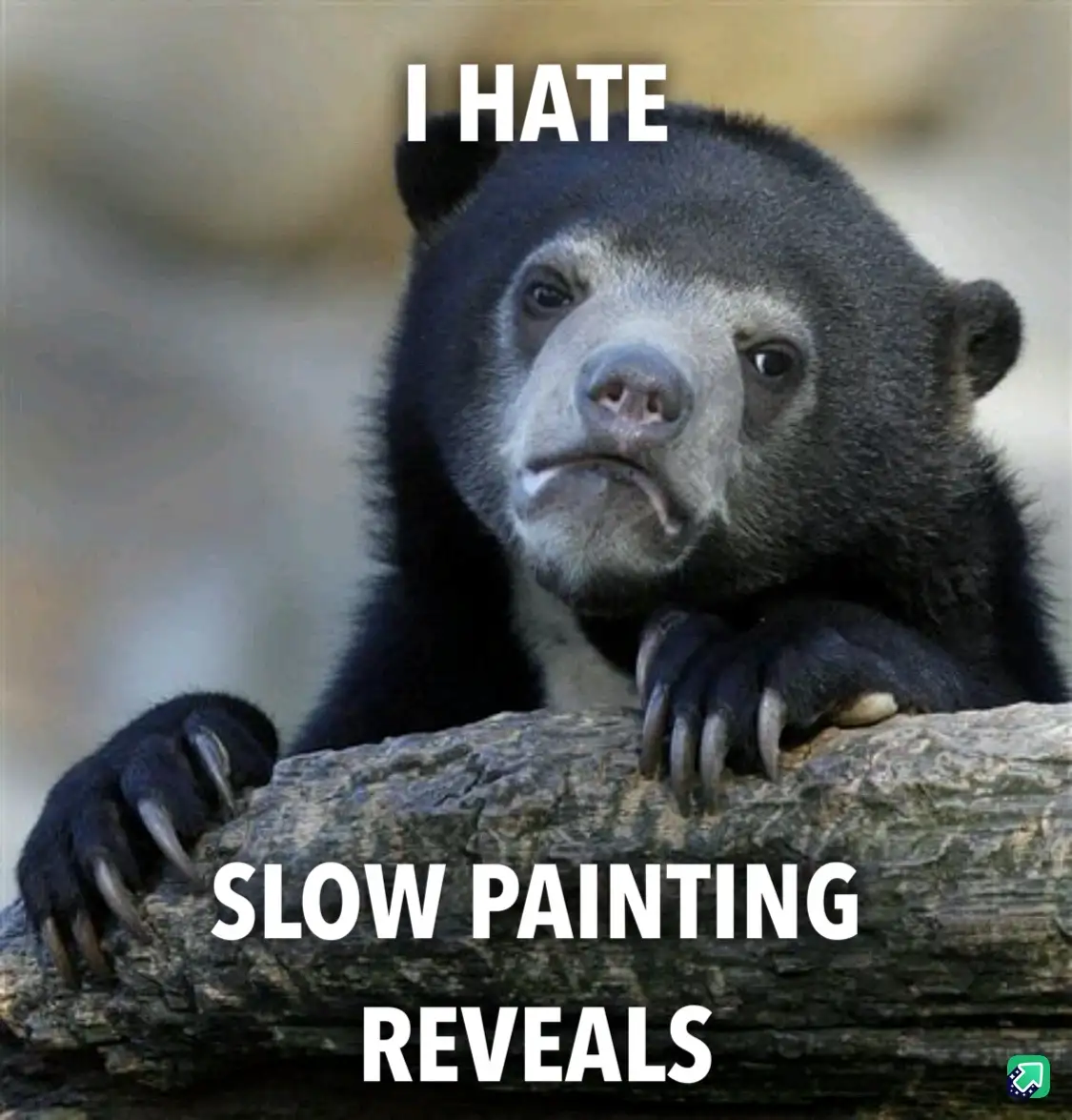 A close-up photo of a sad-looking spectacled bear resting its paws on a log, with the text 'I HATE SLOW PAINTING REVEALS'…