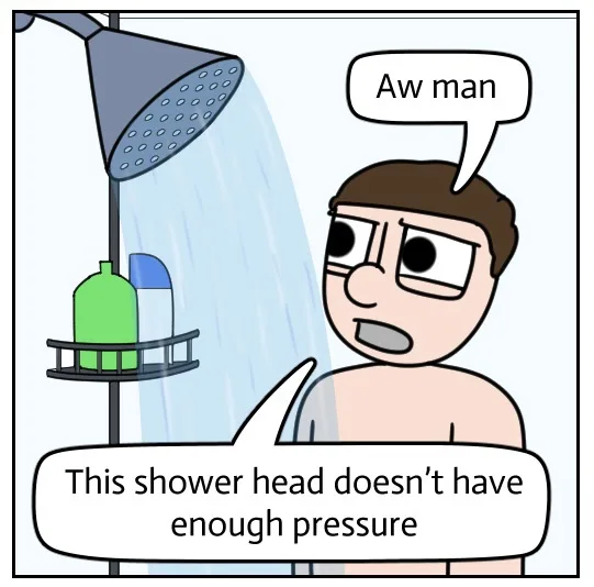 A cartoon man with glasses stands under a shower head that's spraying weak water. He looks disappointed and has a speech…