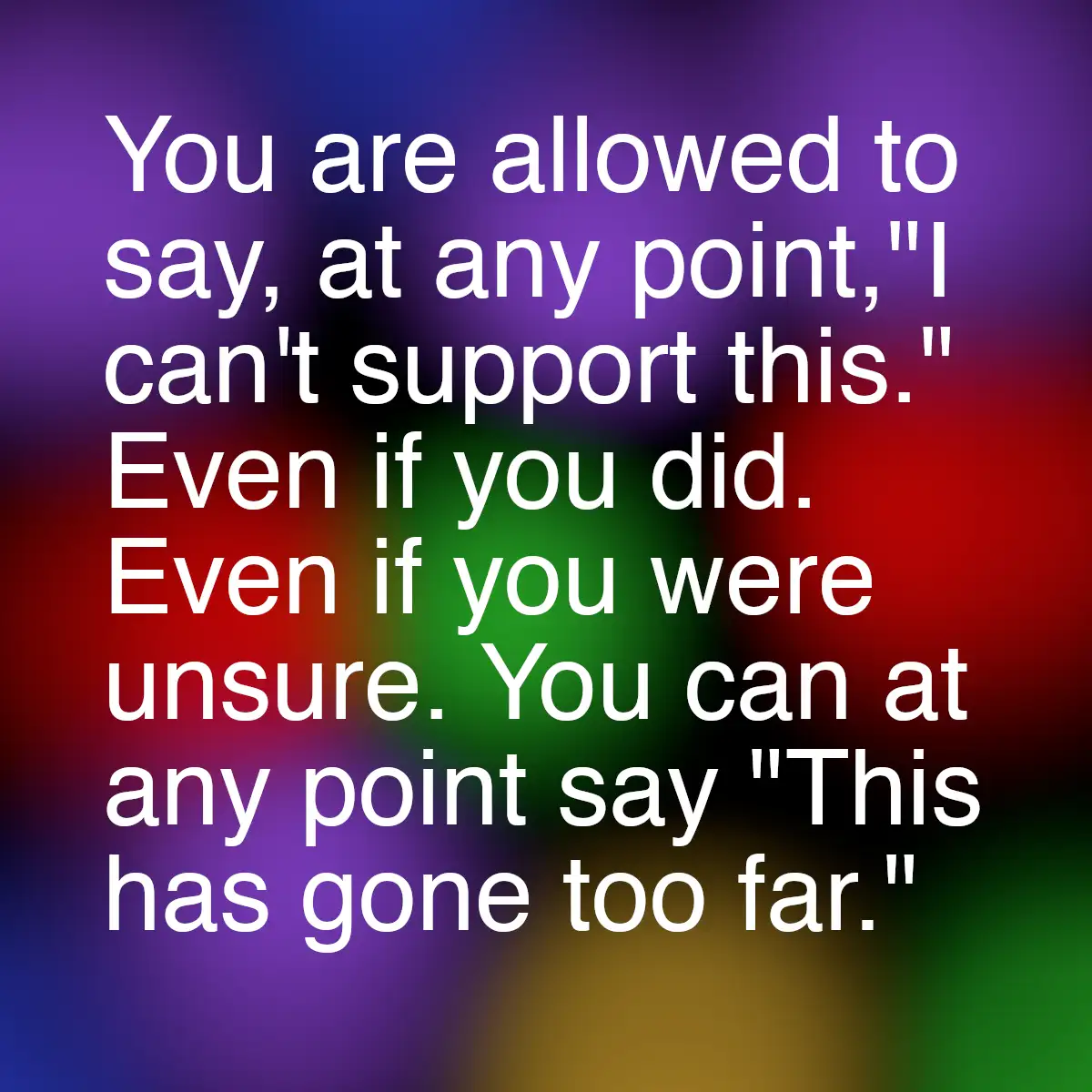 A gradient background of purple, red, green, and yellow displays white text stating that anyone is permitted to say 'I can't…