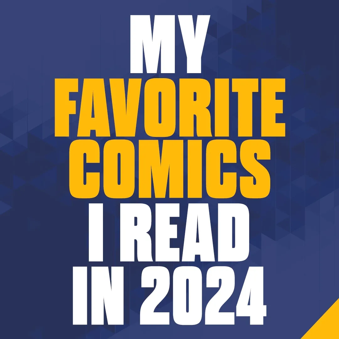 A graphic with bold white and yellow text on a blue geometric background reads 'MY FAVORITE COMICS I READ IN 2024'. The text…