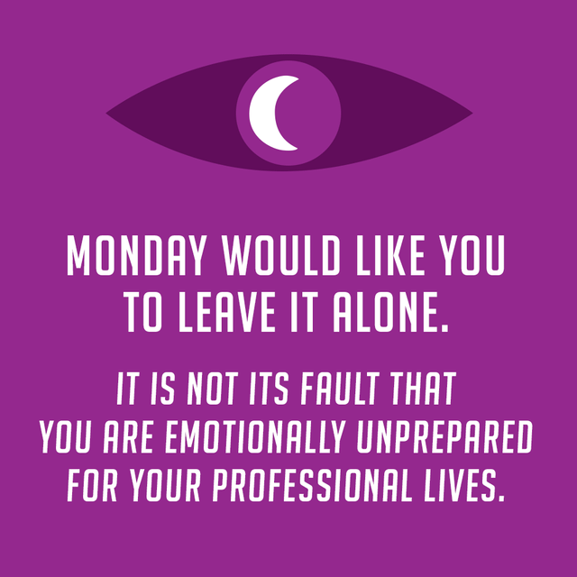 A purple background features a large stylized eye with a crescent moon pupil. Below it, white text reads: 'MONDAY WOULD LIKE…