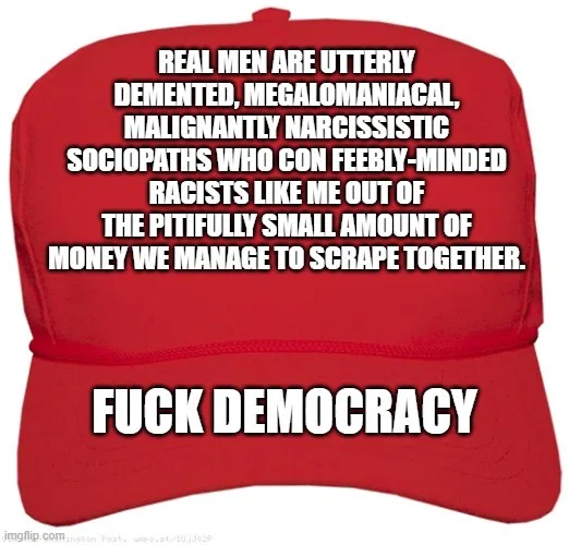 A red baseball cap with white text overlaid. The top text reads: 'REAL MEN ARE UTTERLY DEMENTED, MEGALOMANIACAL, MALIGNANTLY…