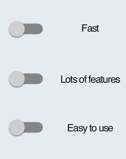 Three vertical panels show toggle switches for 'Fast', 'Lots of features', and 'Easy to use'. The left panel has all toggles…
