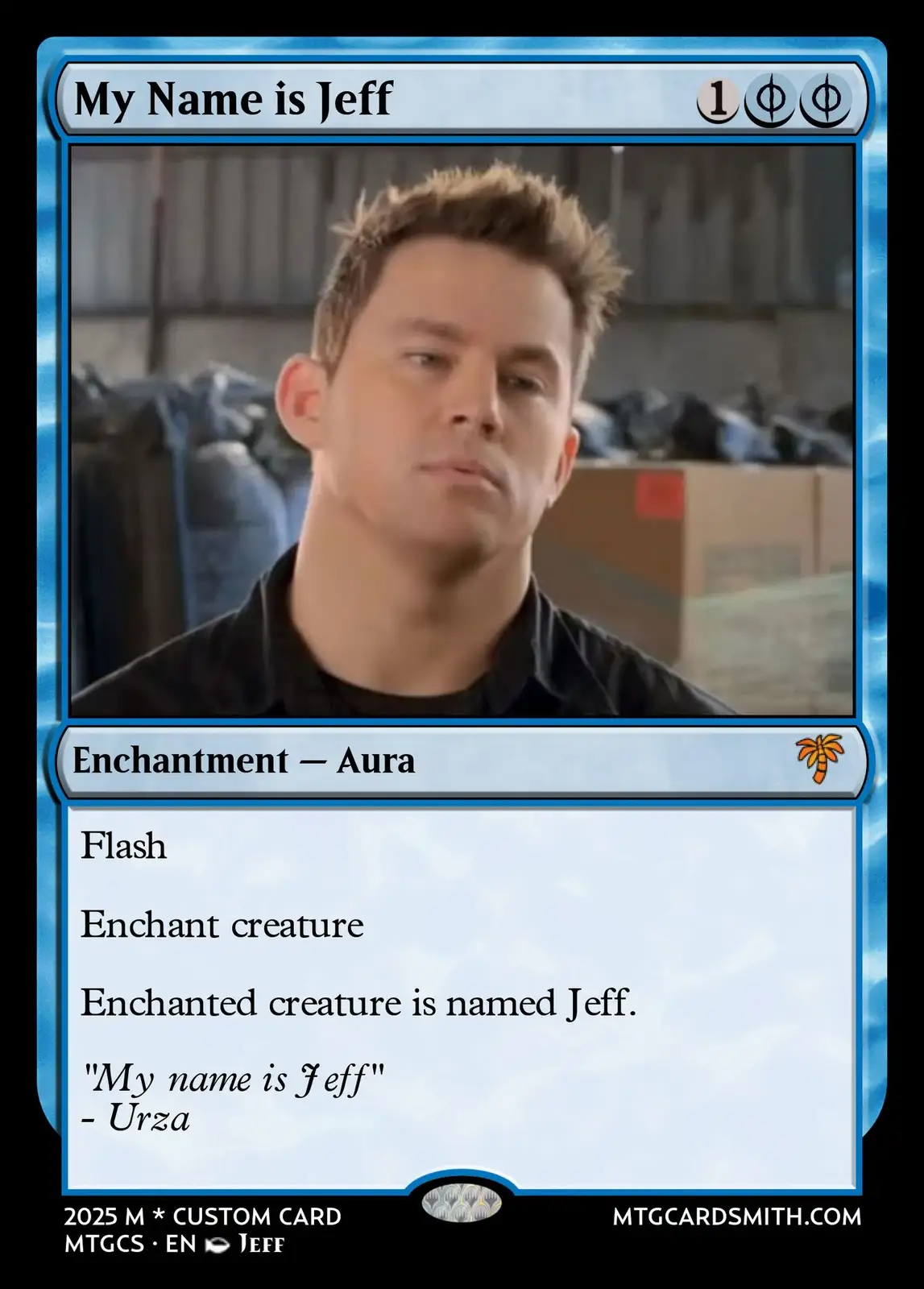 A custom Magic: The Gathering card features a photo of actor Channing Tatum looking serious. The card is titled 'My Name is…